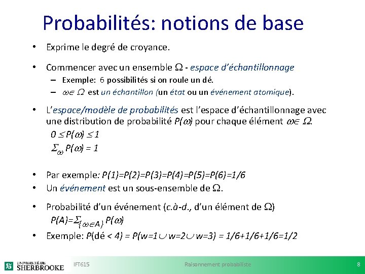 Probabilités: notions de base • Exprime le degré de croyance. • Commencer avec un