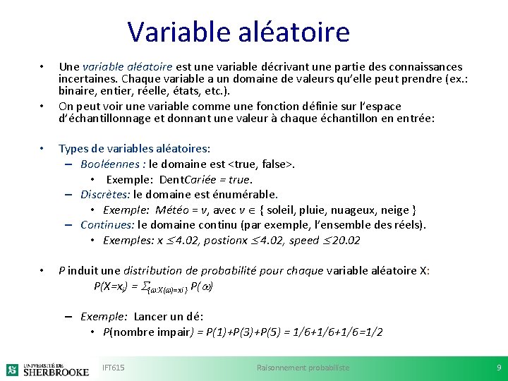 Variable aléatoire • • Une variable aléatoire est une variable décrivant une partie des