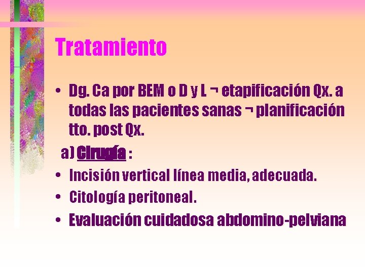 Tratamiento • Dg. Ca por BEM o D y L ¬ etapificación Qx. a