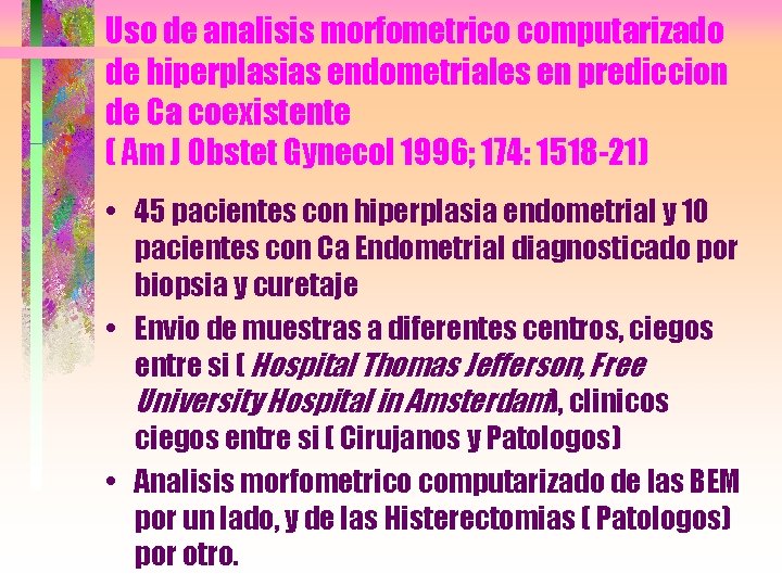 Uso de analisis morfometrico computarizado de hiperplasias endometriales en prediccion de Ca coexistente (