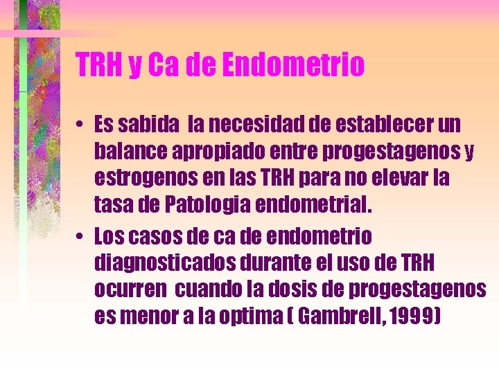 TRH y Ca de Endometrio • Es sabida la necesidad de establecer un balance