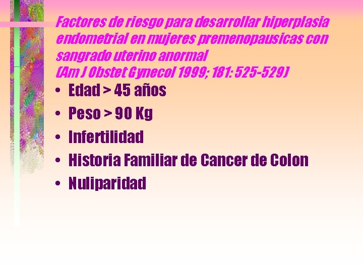 Factores de riesgo para desarrollar hiperplasia endometrial en mujeres premenopausicas con sangrado uterino anormal