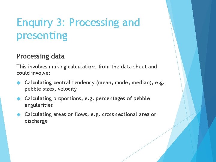 Enquiry 3: Processing and presenting Processing data This involves making calculations from the data Enquiry 3: Processing and presenting Processing data This involves making calculations from the data