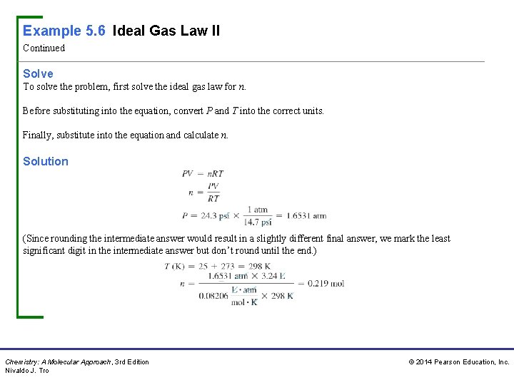 Example 5. 6 Ideal Gas Law II Continued Solve To solve the problem, first