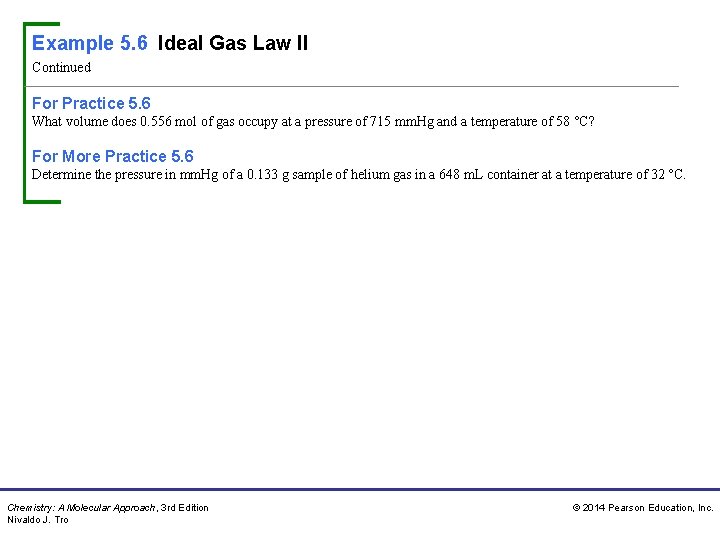 Example 5. 6 Ideal Gas Law II Continued For Practice 5. 6 What volume