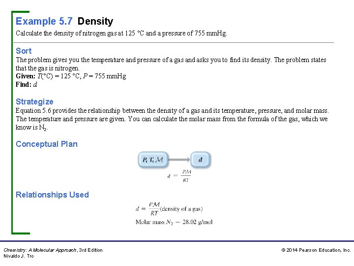 Example 5. 7 Density Calculate the density of nitrogen gas at 125 °C and