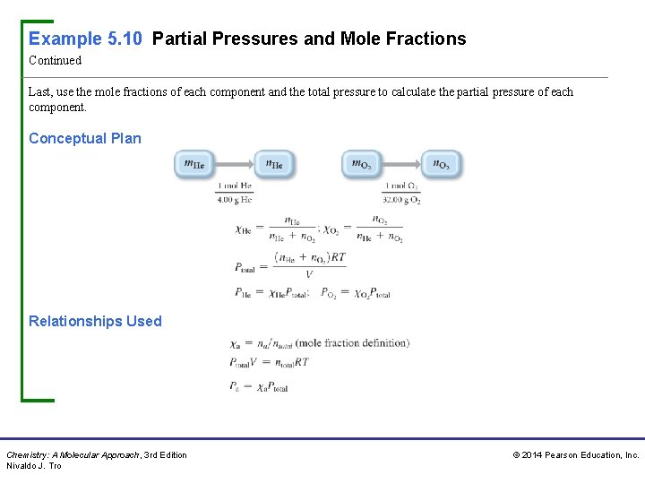 Example 5. 10 Partial Pressures and Mole Fractions Continued Last, use the mole fractions