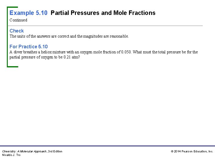 Example 5. 10 Partial Pressures and Mole Fractions Continued Check The units of the