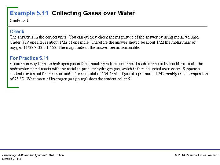 Example 5. 11 Collecting Gases over Water Continued Check The answer is in the
