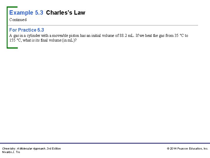 Example 5. 3 Charles’s Law Continued For Practice 5. 3 A gas in a