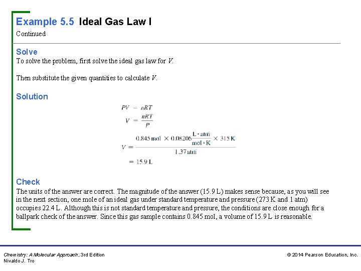 Example 5. 5 Ideal Gas Law I Continued Solve To solve the problem, first