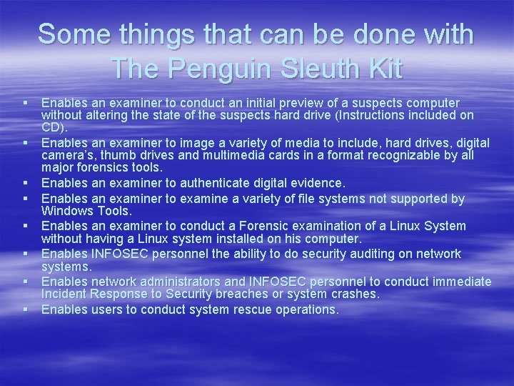 Some things that can be done with The Penguin Sleuth Kit § Enables an
