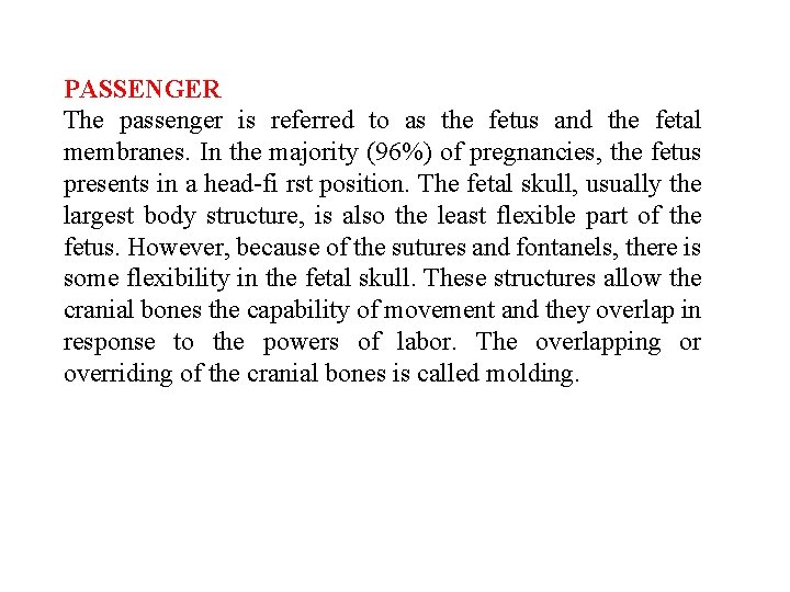 PASSENGER The passenger is referred to as the fetus and the fetal membranes. In