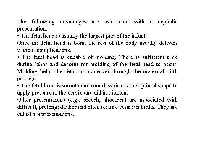 The following advantages are associated with a cephalic presentation: • The fetal head is