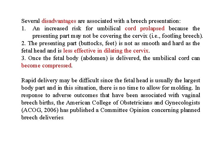 Several disadvantages are associated with a breech presentation: 1. An increased risk for umbilical