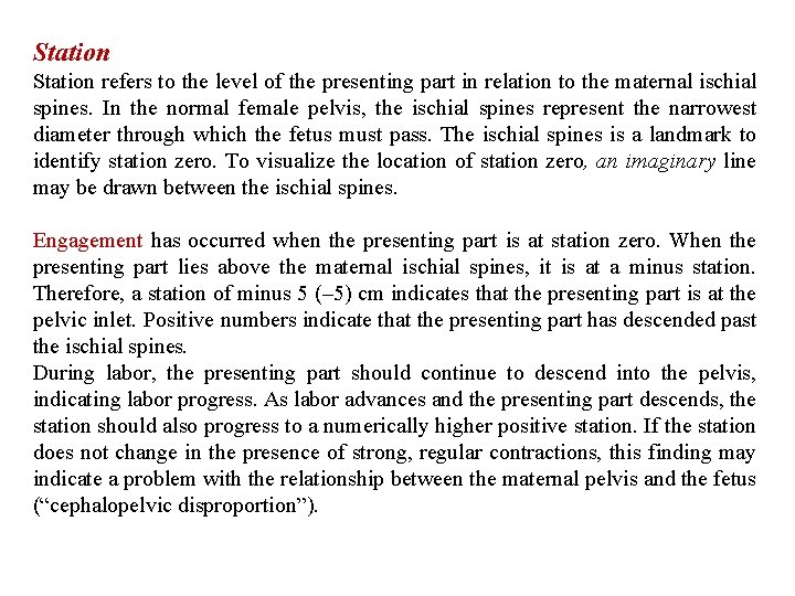 Station refers to the level of the presenting part in relation to the maternal