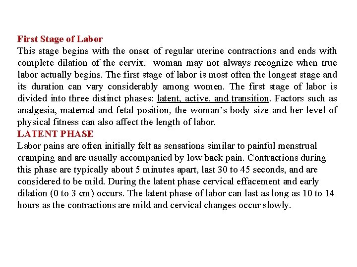 First Stage of Labor This stage begins with the onset of regular uterine contractions