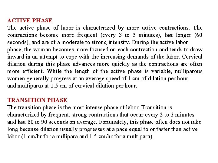 ACTIVE PHASE The active phase of labor is characterized by more active contractions. The
