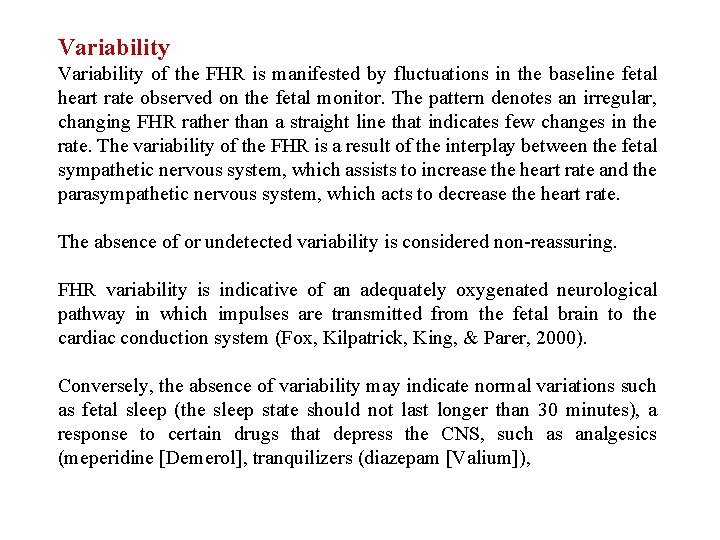 Variability of the FHR is manifested by fluctuations in the baseline fetal heart rate