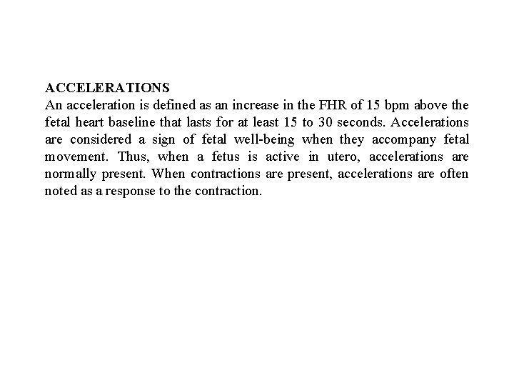 ACCELERATIONS An acceleration is defined as an increase in the FHR of 15 bpm