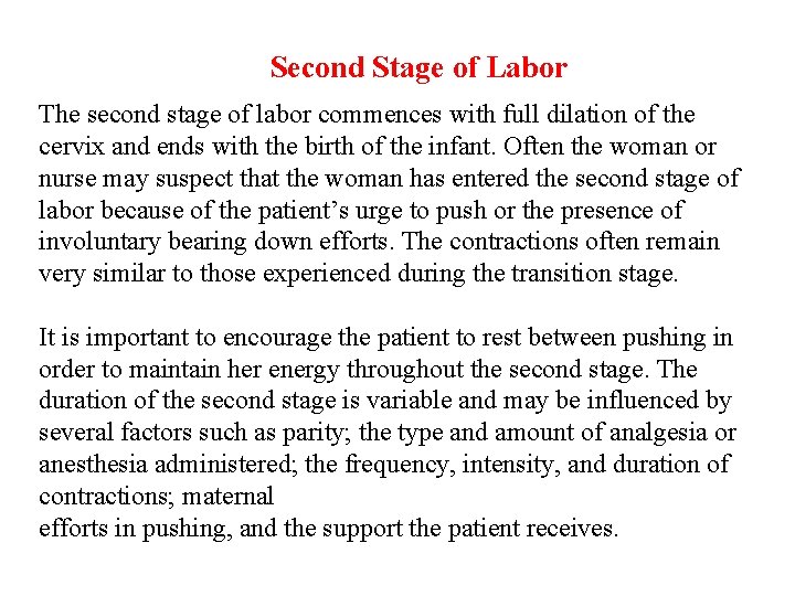 Second Stage of Labor The second stage of labor commences with full dilation of