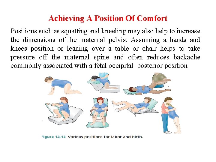Achieving A Position Of Comfort Positions such as squatting and kneeling may also help