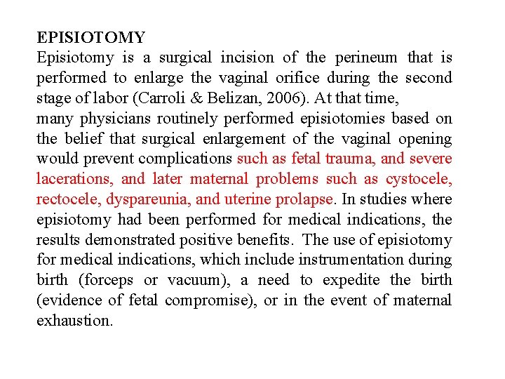 EPISIOTOMY Episiotomy is a surgical incision of the perineum that is performed to enlarge