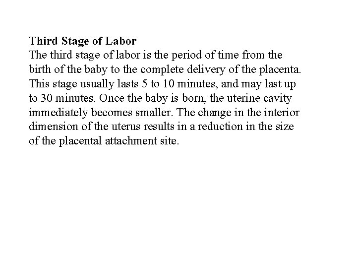 Third Stage of Labor The third stage of labor is the period of time