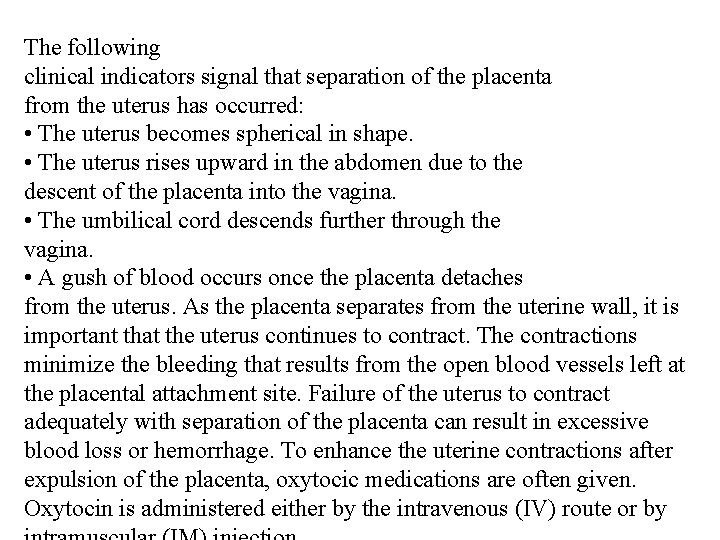 The following clinical indicators signal that separation of the placenta from the uterus has