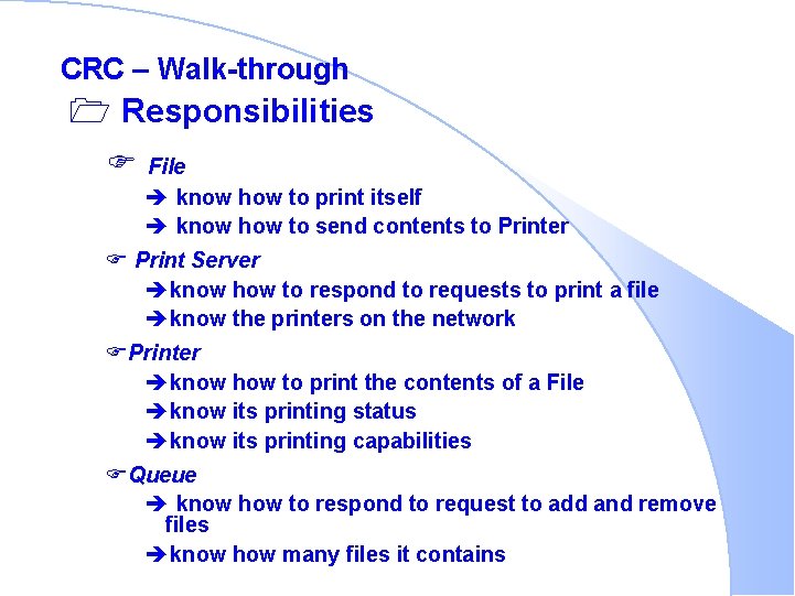CRC – Walk-through 1 Responsibilities F File è know how to print itself è