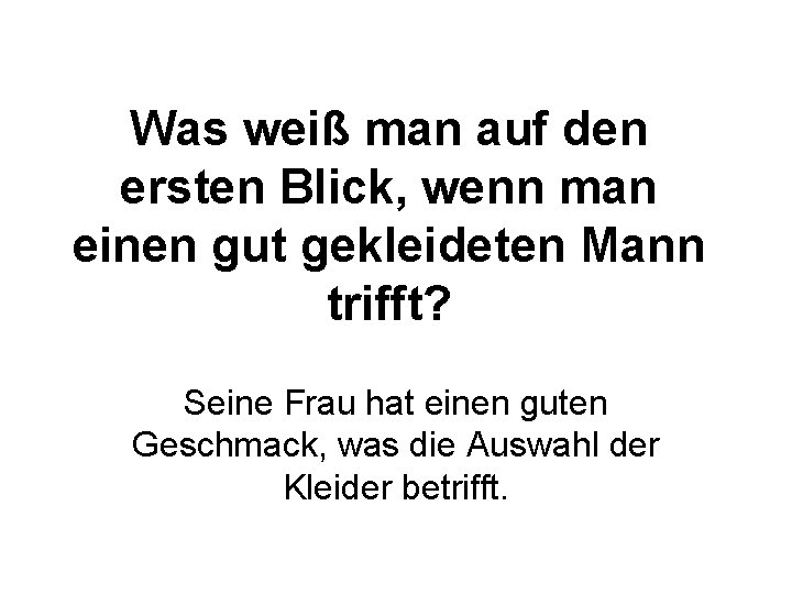 Was weiß man auf den ersten Blick, wenn man einen gut gekleideten Mann trifft?