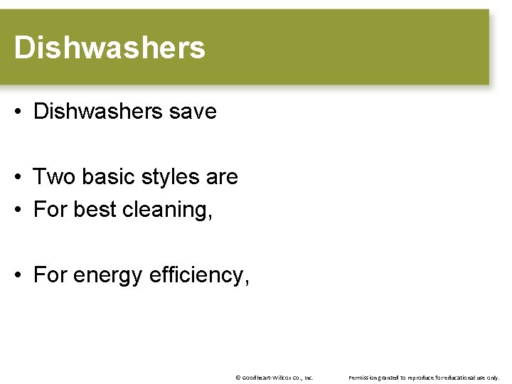 Dishwashers • Dishwashers save • Two basic styles are • For best cleaning, •