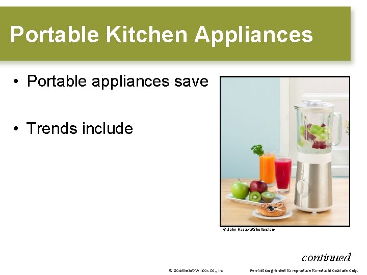 Portable Kitchen Appliances • Portable appliances save • Trends include © John Kasawa/Shutterstock continued