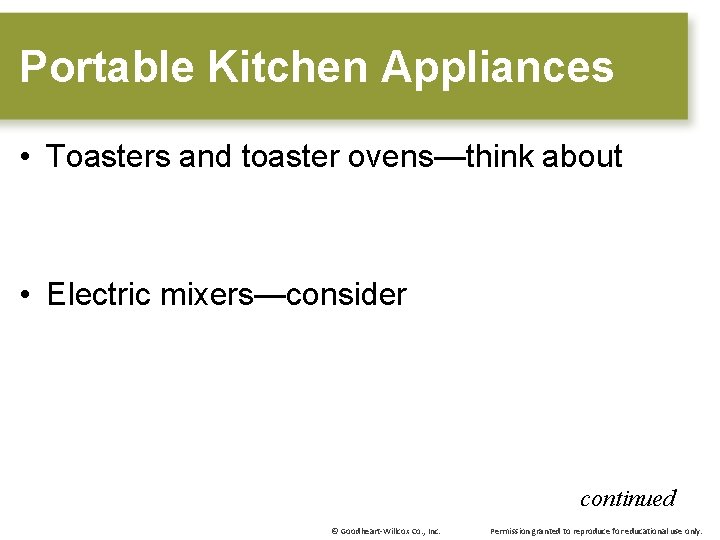 Portable Kitchen Appliances • Toasters and toaster ovens—think about • Electric mixers—consider continued ©