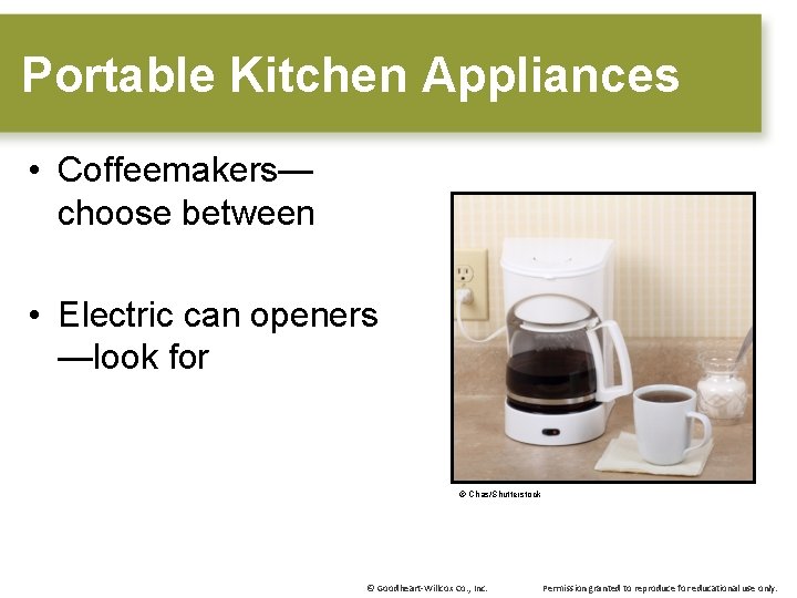 Portable Kitchen Appliances • Coffeemakers— choose between • Electric can openers —look for ©