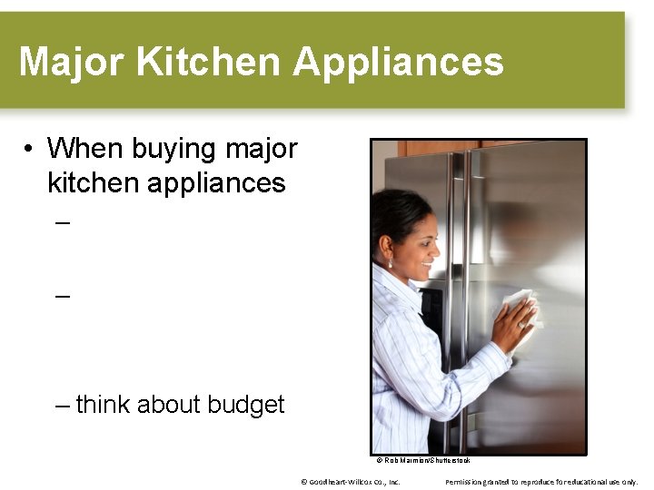 Major Kitchen Appliances • When buying major kitchen appliances – – – think about