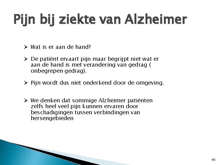 Pijn bij ziekte van Alzheimer Ø Wat is er aan de hand? Ø De