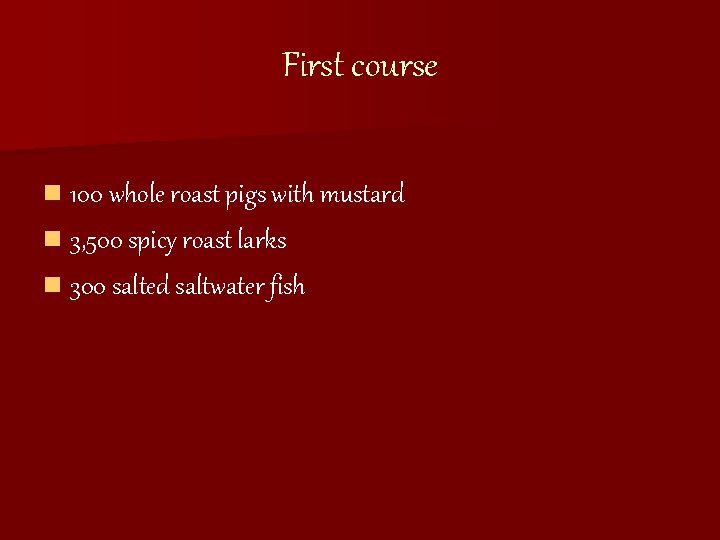 First course n 100 whole roast pigs with mustard n 3, 500 spicy roast