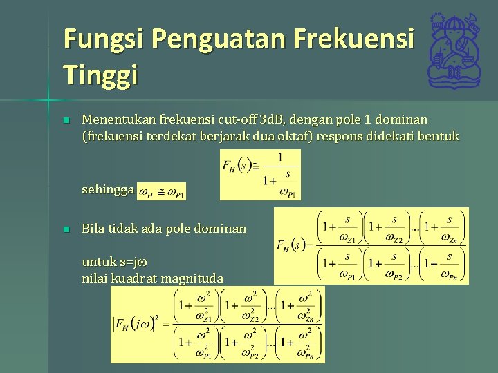 Fungsi Penguatan Frekuensi Tinggi n Menentukan frekuensi cut-off 3 d. B, dengan pole 1