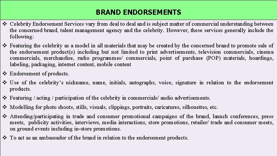 BRAND ENDORSEMENTS v Celebrity Endorsement Services vary from deal to deal and is subject