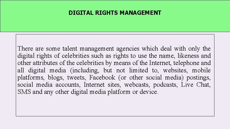 DIGITAL RIGHTS MANAGEMENT There are some talent management agencies which deal with only the