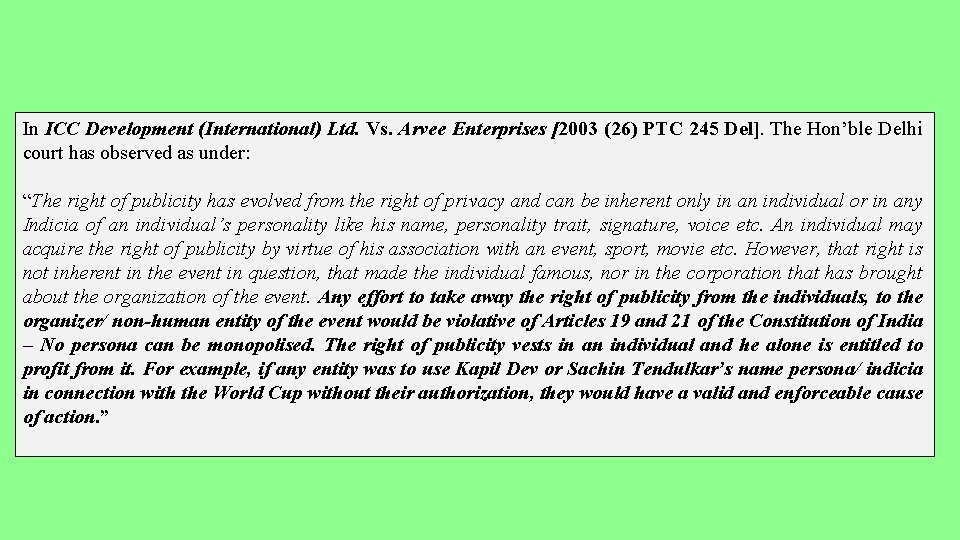 In ICC Development (International) Ltd. Vs. Arvee Enterprises [2003 (26) PTC 245 Del]. The