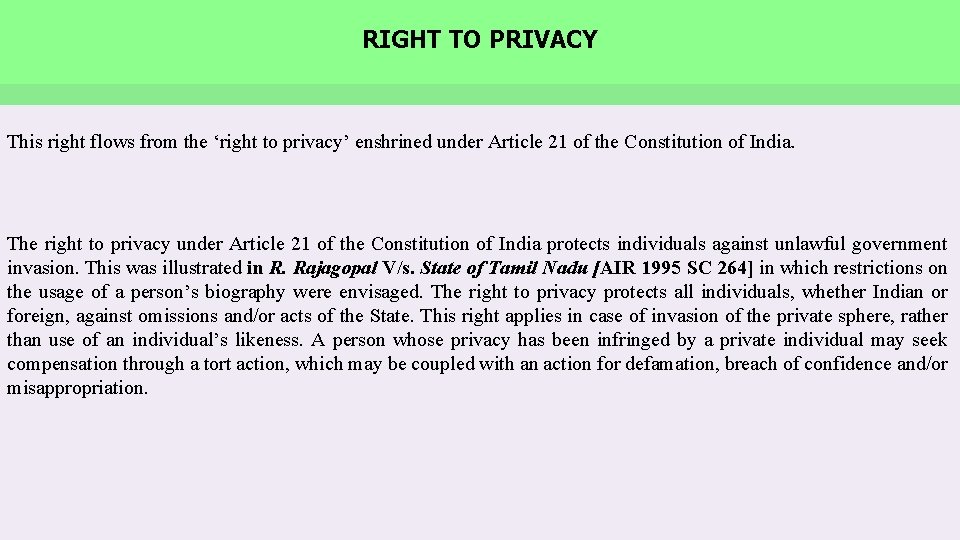 RIGHT TO PRIVACY This right flows from the ‘right to privacy’ enshrined under Article