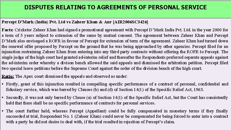 DISPUTES RELATING TO AGREEMENTS OF PERSONAL SERVICE Percept D'Mark (India) Pvt. Ltd vs Zaheer