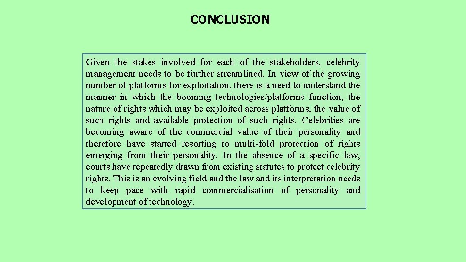 CONCLUSION Given the stakes involved for each of the stakeholders, celebrity management needs to
