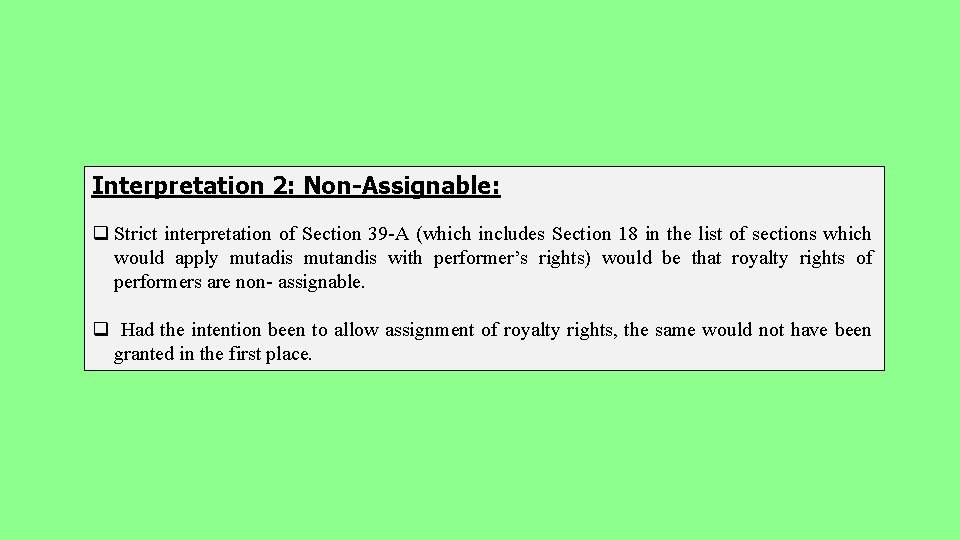 Interpretation 2: Non-Assignable: q Strict interpretation of Section 39 -A (which includes Section 18