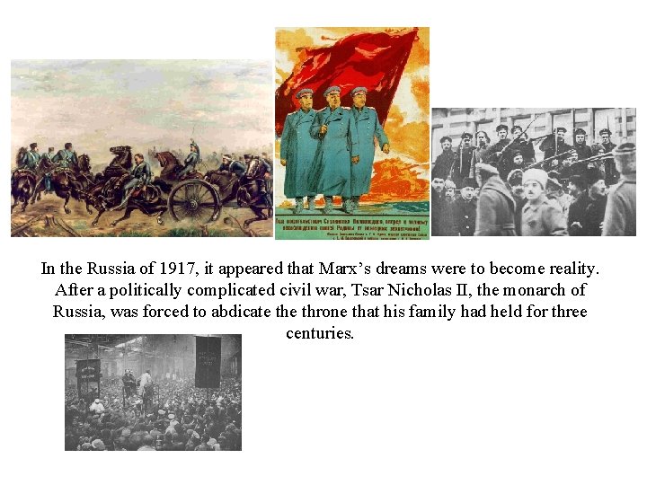 In the Russia of 1917, it appeared that Marx’s dreams were to become reality.