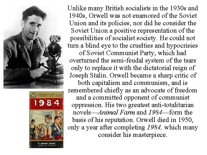 Unlike many British socialists in the 1930 s and 1940 s, Orwell was not