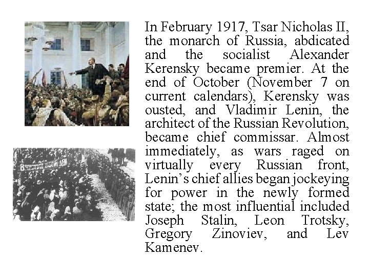 In February 1917, Tsar Nicholas II, the monarch of Russia, abdicated and the socialist