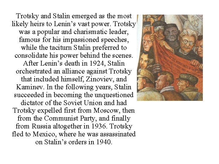 Trotsky and Stalin emerged as the most likely heirs to Lenin’s vast power. Trotsky